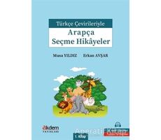 Türkçe Çevirileriyle Arapça Seçme Hikayeler 1. Kitap - Erkan Avşar - Akdem Yayınları