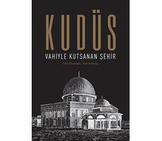 Kudüs: Vahiyle Kutsanan Şehir - Kolektif - Albaraka Yayınları