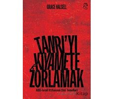 Tanrı’yı Kıyamete Zorlamak - Grace Halsell - Serbest Kitaplar