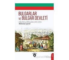 Bulgarlar ve Bulgar Devleti - Edirne Mebusu Mehmet Şeref - Dorlion Yayınları