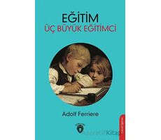 Eğitim - Üç Büyük Eğitimci - Adolf Ferriere - Dorlion Yayınları