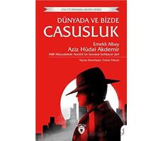 Unutturmadıklarımız Serisi - Dünyada ve Bizde Casusluk - Aziz Hüdai Akdemir - Dorlion Yayınları