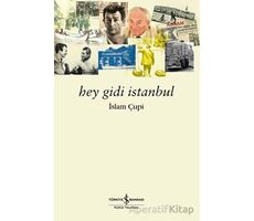 Hey Gidi İstanbul - İslam Çupi - İş Bankası Kültür Yayınları