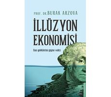 İllüzyon Ekonomisi - Burak Arzova - Destek Yayınları