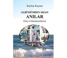 Albümümden Sızan Anılar - Reyhan Kaynar - Cinius Yayınları