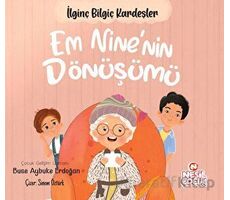 Em Nine’nin Dönüşümü - İlginç Bilgiç Kardeşler - Buse Aybuke Erdoğan - Nesil Çocuk Yayınları