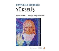 Uzaylılar Diyorki 3 -Yükseliş - Niyazi Yılmaz - Cinius Yayınları