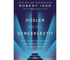 Düşler Nasıl Gerçekleşti? - Robert Iger - Kronik Kitap