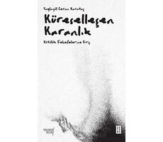 Küreselleşen Karanlık - Kötülük Felsefelerine Giriş - Yaylagül Ceran Karataş - Ketebe Yayınları