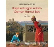Kaplumbağalı Adam Osman Hamdi Bey - Dilek Maktal Canko - Yapı Kredi Yayınları