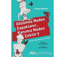 Gözümüz Neden Çapaklanır, Kanımız Neden Çekilir? - Jürgen Brater - Yapı Kredi Yayınları