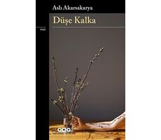 Düşe Kalka - Aslı Akarsakarya - Yapı Kredi Yayınları