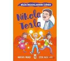 Nikola Tesla - Bilim İnsanlarının İzinde - Mustafa Orakçı - Timaş Çocuk