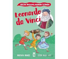 Leonardo Da Vinci - Bilim İnsanlarının İzinde - Mustafa Orakçı - Timaş Çocuk