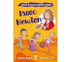 Isaac Newton - Bilim İnsanlarının İzinde - Mustafa Orakçı - Timaş Çocuk