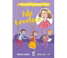 Ada Lovelace - Bilim İnsanlarının İzinde - Mustafa Orakçı - Timaş Çocuk