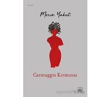 Caravaggio Kırmızısı - Merve Yakut - İthaki Yayınları