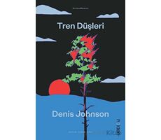 Tren Düşleri - Denis Johnson - Holden Kitap