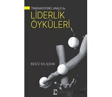 Transaksiyonel Analiz İle Liderlik Öyküleri - Bediz Kılıçkını - Pozitif Yayınları