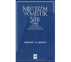 Mistisizm ve Mistik Şiir - Mehmet A. Akıncı - Ötüken Neşriyat