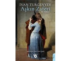 Aşkın Zaferi - İvan Sergeyeviç Turgenyev - Dorlion Yayınları