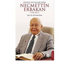 Siyasete Adanmış Bir Ömür: Necmettin Erbakan (1926-2011) - Işıl Tuna Pınar - Dorlion Yayınları