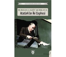 Unutturmadıklarımız Serisi - Atatürkün İki Cephesi - Burhan Cahit Morkaya - Dorlion Yayınları