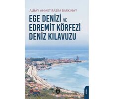 Ege Denizi ve Edremit Körfezi Deniz Kılavuzu - Ahmet Rasim Barkınay - Dorlion Yayınları