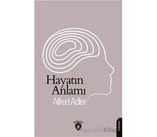 Hayatın Anlamı - Alfred Adler - Dorlion Yayınları