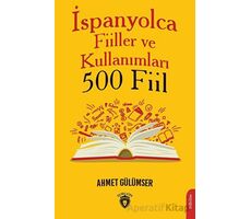 İspanyolca Fiiller ve Kullanımları (500 Fiil) - Ahmet Gülümser - Dorlion Yayınları