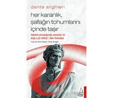 Dante Alighieri - Her Karanlık, Şafağın Tohumlarını İçinde Taşır - Seda Eroğlu - Destek Yayınları