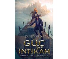 Gu¨c¸ ve İntikam: Fırtınalar İmparatorluğu - 1 - Jon Skovron - Martı Yayınları