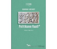 Politikanın Vaadi - Hannah Arendt - Sel Yayıncılık