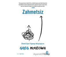 Zahmetsiz - Önemli İşleri Yapmayı Kolaylaştırın - Greg McKeown - Nova Kitap