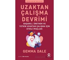 Uzaktan Çalışma Devrimi: Başarılı, Üretken ve Yetkin Uzaktan Çalışma için Etkili İpuçları