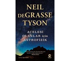 Acelesi Olanlar İçin Astrofizik - Neil deGrasse Tyson - Nova Kitap