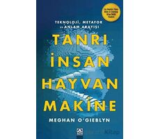 Tanrı İnsan Hayvan Makine - Meghan ogıeblyn - Altın Kitaplar