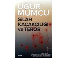 Silah Kaçakçılığı ve Terör - Uğur Mumcu - um:ag Yayınları