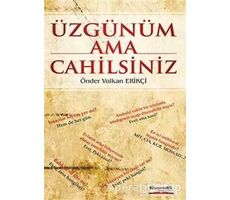 Üzgünüm Ama Cahilsiniz - Önder Volkan Erikçi - Kitapmatik Yayınları