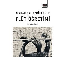 Makamsal Ezgiler İle Flüt Öğretimi - Emre Üstün - Eğitim Yayınevi - Ders Kitapları