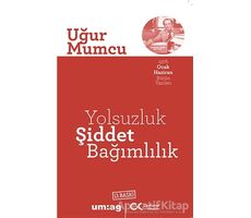 Yolsuzluk Şiddet Bağımlılık - Uğur Mumcu - um:ag Yayınları