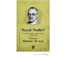 Hayat Nedir? Bayan Kamran Anıl ve Selma Kırcan’a Açık Mektup - Mehmet Ali Ayni - Dorlion Yayınları