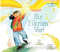 Bir Fikrim Var! - Bree Galbraith - İş Bankası Kültür Yayınları