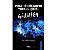 Doğu Türkistanın Yorgun Çiçeği Gülmira - Hakverdi Altuğ - Gece Kitaplığı