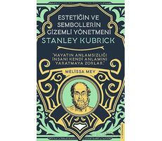 Stanley Kubrick - Estetiğin ve Sembollerin Gizemli Yönetmeni - Melisa Mey - Destek Yayınları