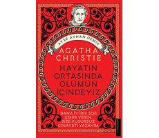 Agatha Christie-Hayatın Ortasında Ölümün İçindeyiz - Ayşe Ayhan Demir - Destek Yayınları