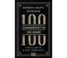 Cumhuriyetin 100 Günü: İnkılabın Ayak Sesleri - Emrah Safa Gürkan - Mundi