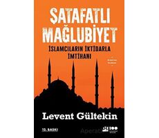 Şatafatlı Mağlubiyet - İslamcıların İktidarla İmtihanı - Levent Gültekin - Doğan Kitap