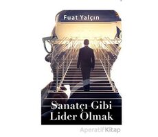 Sanatçı Gibi Lider Olmak - Fuat Yalçın - Cinius Yayınları