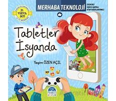 Merhaba Teknoloji - Tabletler İsyanda - Yeşim Özen Açıl - Martı Çocuk Yayınları